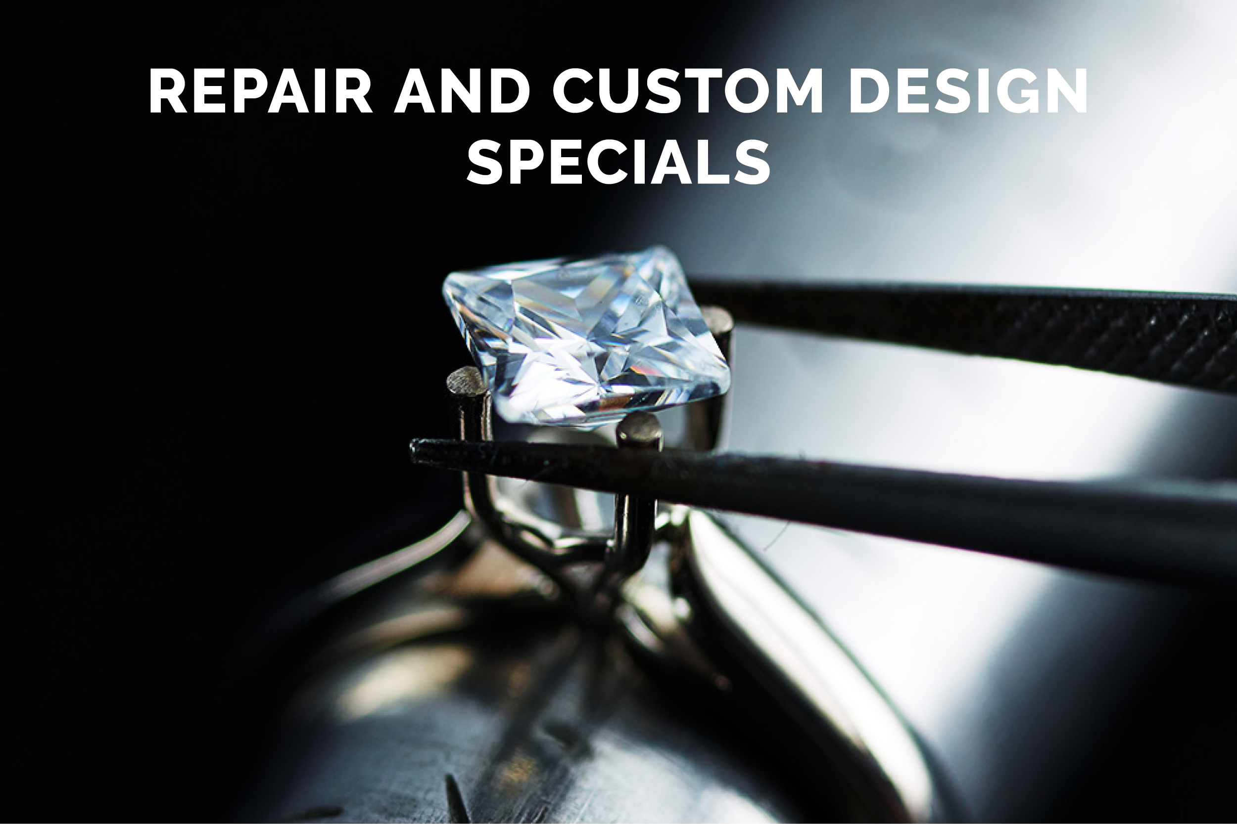 Repair and Custom Design Specials